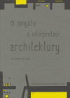 O smyslu a interpretaci architektury (verze s originálními tisky) - Petr Kratochvíl