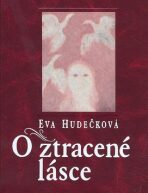 O ztracené lásce - Eva Hudečková