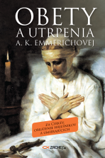 Obety a utrpenia A. K. Emmerichovej - Anna Katarína Emmerichová