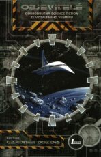 Objevitelé: Dobrodružná science fiction ze vzdáleného vesmíru - Gardner R. Dozois
