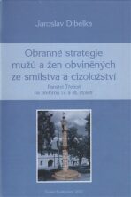 Obranné strategie mužů a žen obviněných ze smilstva a cizoložství - Jaroslav Dibelka