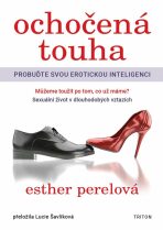 Ochočená touha - Probuďte svou erotickou inteligenci - Esther Perelová