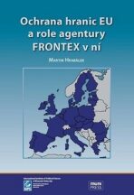 Ochrana hranic EU a role agentury FRONTEX v ní - Martin Hrabálek