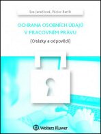 Ochrana osobních údajů v pracovním právu (Otázky a odpovědi) - Eva Janečková, ...
