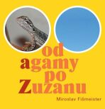 Od agamy po Zuzanu - Miroslav Fišmeister