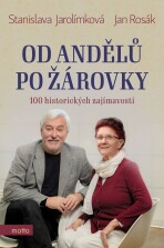 Od andělů po žárovky - Stanislava Jarolímková, ...