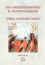 Od impresionismu k postmoderně - Jiří Vávra