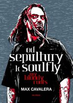 Od Sepultury k Soulfly My Bloody Roots - Max Cavalera