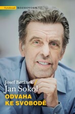 Odvaha ke svobodě - Jan Sokol,Josef Beránek