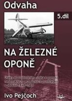 Odvaha na železné oponě (5. díl) - Ivo Pejčoch