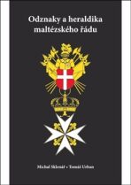 Odznaky a heraldika maltézského řádu - Michal Sklenář,Tomáš Urban