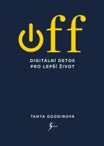 OFF – Digitální detox pro lepší život - Goodinová Tanya