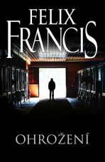 Ohrožení - Felix Francis