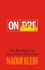 On Fire : The Burning Case for a Green New Deal - Naomi Kleinová