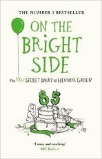 On the Bright Side : The new secret diary of Hendrik Groen - Hendrik Groen