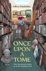 Once Upon a Tome: The misadventures of a rare bookseller - Oliver Darkshire