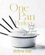 One Pan Perfect: Fresh; Fast; No-fuss; Deliciousness - Donna Hay