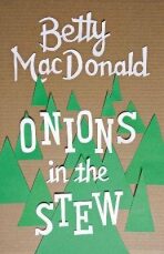 Onions in the Stew - Betty MacDonaldová
