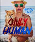 Only Human: Photographs by Martin Parr - Martin Parr, Grayson Perry, ...