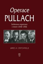 Operace Pullach - Gehlenova organizace v letech 1948-1956 - Critchfield James H.