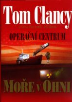 Operační centrum - Moře v ohni - Tom Clancy, Steve Pieczenik, ...