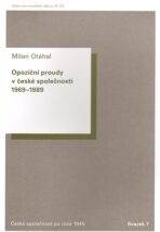 Opoziční proudy v české společnosti 1969-1989 - Milan Otáhal