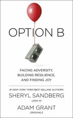 Option B : Facing Adversity, Building Resilience, and Finding Joy - Adam Grant,Sheryl Sandberg