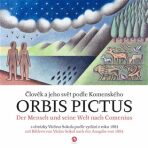 Orbis pictus - Člověk a jeho svět podle Komenského / Der Mensch und seine Welt nach Comenius - Jan Ámos Komenský, ...
