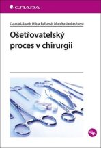 Ošetřovatelský proces v chirurgii - Libová Ľubica, ...