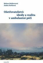 Ošetřovatelství: ideály a realita v ambulantní péči - Helena Haškovcová, ...
