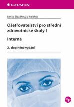 Ošetřovatelství pro střední zdravotnické školy I – Interna - Lenka Slezáková