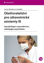 Ošetřovatelství pro zdravotnické asistenty III - Lenka Slezáková,kolektiv a