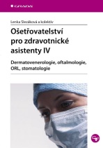 Ošetřovatelství pro zdravotnické asistenty IV - Lenka Slezáková,kolektiv a