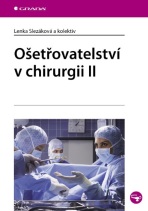 Ošetřovatelství v chirurgii II - Lenka Slezáková,kolektiv a