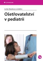 Ošetřovatelství v pediatrii - Lenka Slezáková,kolektiv a
