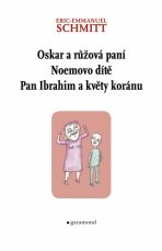 Oskar a růžová paní Noemovo dítě Pan Ibrahim a květy koránu - Eric-Emmanuel Schmitt
