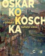Oskar Kokoschka a pražská kulturní scéna - Agnes Tieze