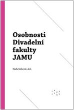Osobnosti Divadelní fakulty JAMU - kolektiv autorů, ...