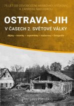 Ostrava-Jih v časech 2. světové války - Petr Přendík