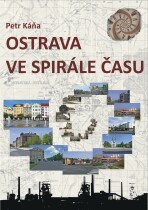 Ostrava ve spirále času - Petr Káňa