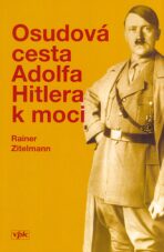 Osudová cesta A.Hitlera k moci - Rainer Zitelmann