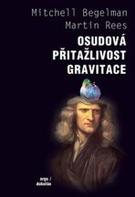Osudová přitažlivost gravitace - Martin Rees,Mitchell Begelman
