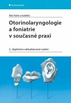 Otorinolaryngologie a foniatrie v současnosti - Aleš Hahn