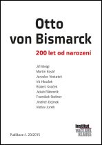 Otto von Bismarck: 200 let od narození - Vít Hloušek, ...