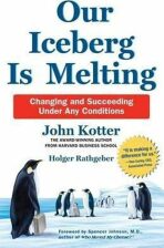 Our Iceberg is Melting : Changing and Succeeding Under Any Conditions - John P. Kotter, ...