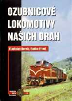 Ozubnicové lokomotivy našich drah - Vladislav Borek,Radko Friml