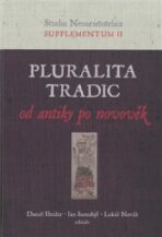 Pluralita tradic : od antiky po novověk – Studia Neoaristotelica, supplementum II - Daniel Heider, Lukáš Novák, ...