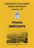 Praha - Smíchov – Historický atlas měst ČR. - Eva Chodějovská