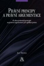 Právní principy a právní argumentace - K vlivu právních principů na právní argumentaci při aplikaci práva - Jan Tryzna