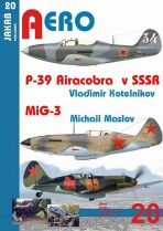 P-39 Airacobra v SSSR / MiG-3 - Vladimir Kotelnikov, ...